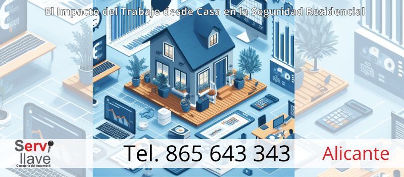 Impacto del trabajo desde casa en la seguridad residencial en Alicante desde Servillave