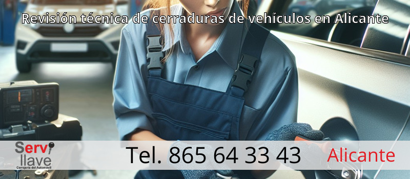 Revisión técnica de cerraduras de vehículos en Alicante Revisión técnica de cerraduras de vehículos en Alicante